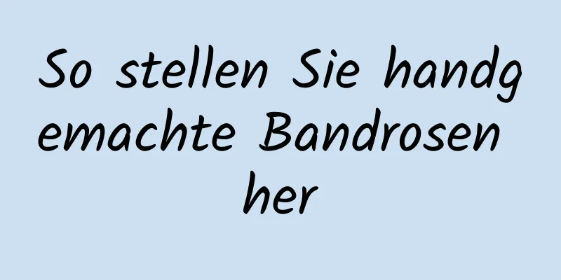 So stellen Sie handgemachte Bandrosen her