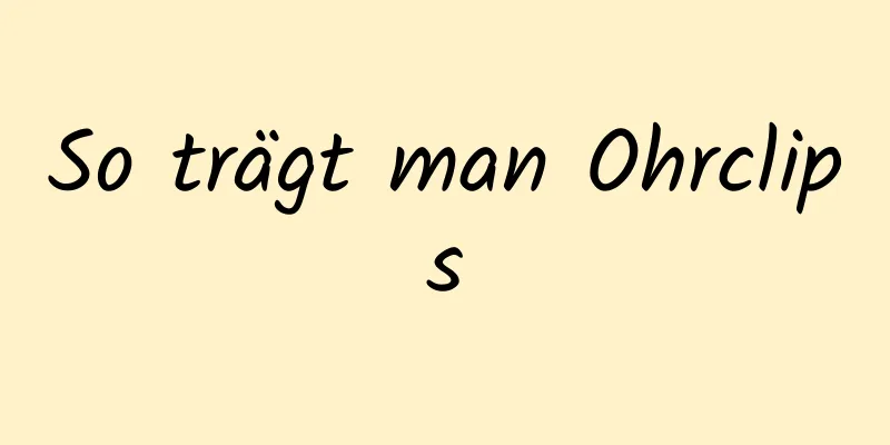 So trägt man Ohrclips
