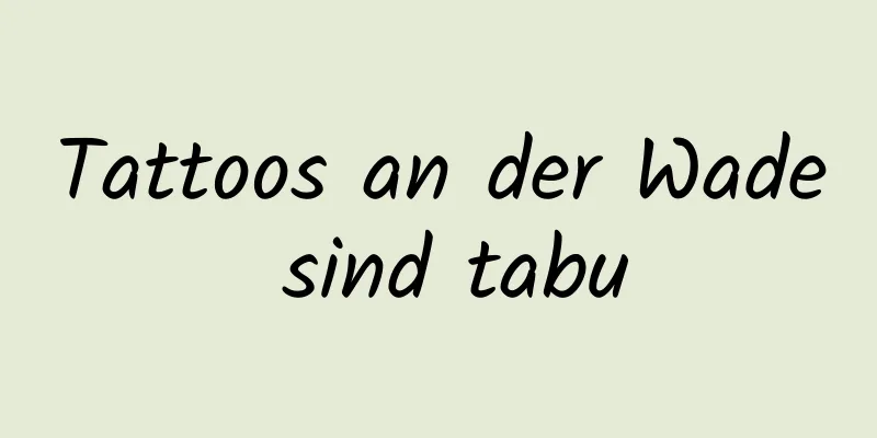 Tattoos an der Wade sind tabu