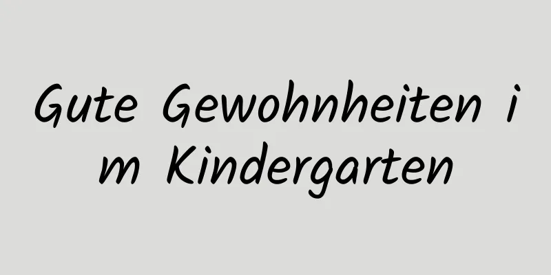 Gute Gewohnheiten im Kindergarten