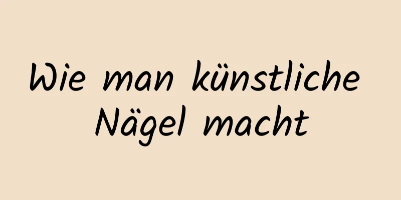Wie man künstliche Nägel macht