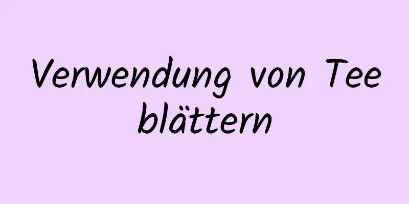 Verwendung von Teeblättern