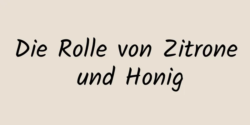 Die Rolle von Zitrone und Honig