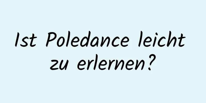 Ist Poledance leicht zu erlernen?