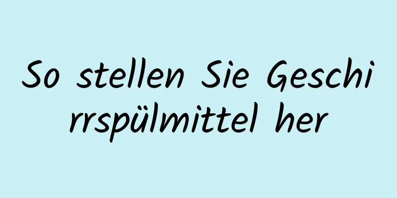 So stellen Sie Geschirrspülmittel her