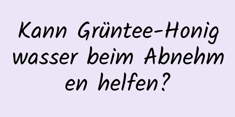 Kann Grüntee-Honigwasser beim Abnehmen helfen?