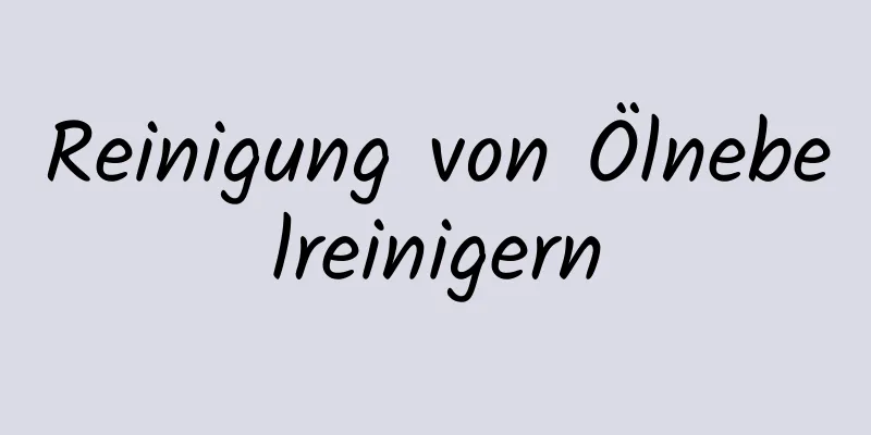 Reinigung von Ölnebelreinigern