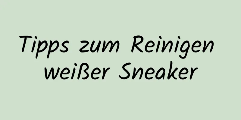 Tipps zum Reinigen weißer Sneaker