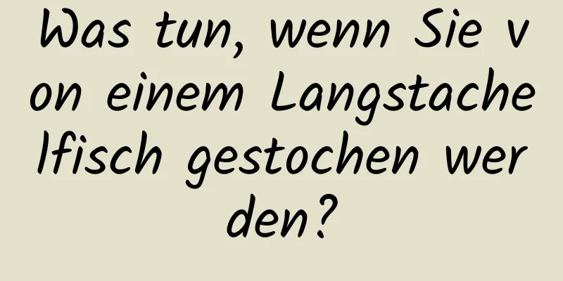 Was tun, wenn Sie von einem Langstachelfisch gestochen werden?