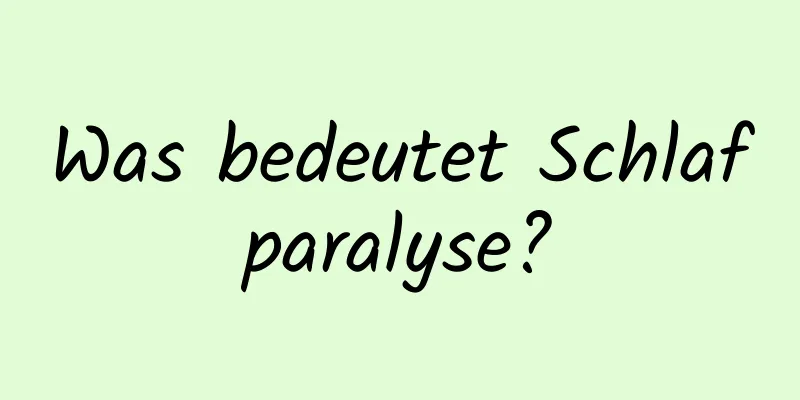 Was bedeutet Schlafparalyse?