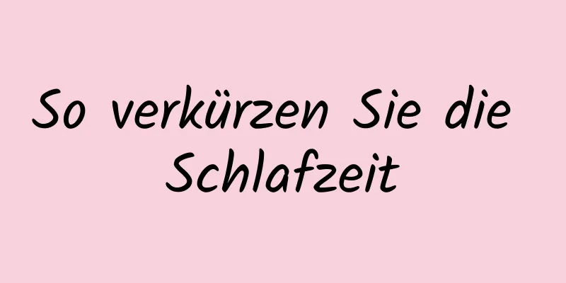 So verkürzen Sie die Schlafzeit