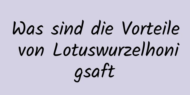 Was sind die Vorteile von Lotuswurzelhonigsaft