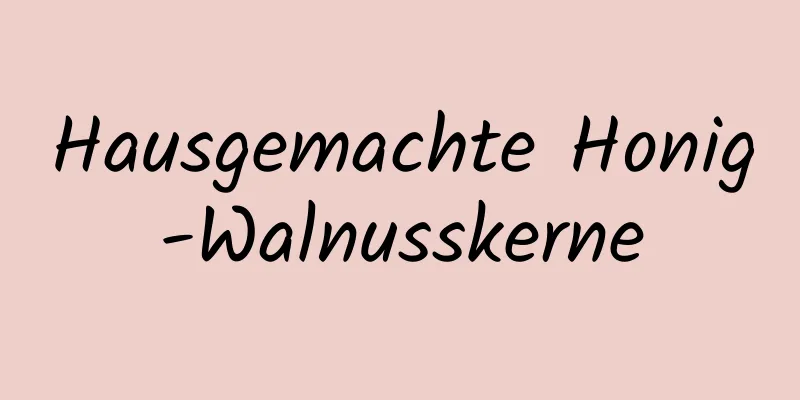 Hausgemachte Honig-Walnusskerne