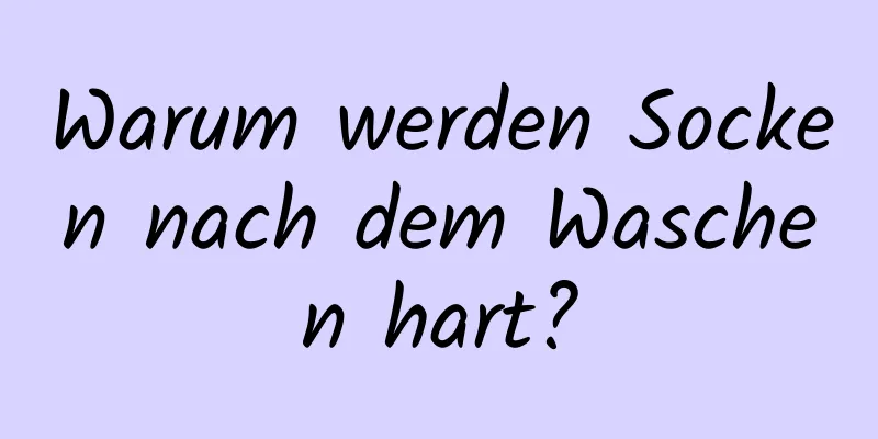 Warum werden Socken nach dem Waschen hart?