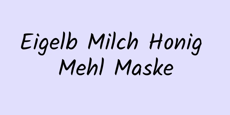 Eigelb Milch Honig Mehl Maske