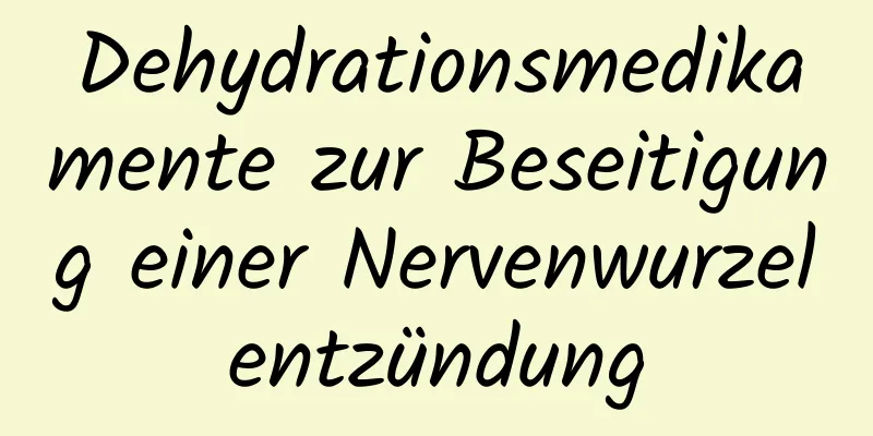 Dehydrationsmedikamente zur Beseitigung einer Nervenwurzelentzündung