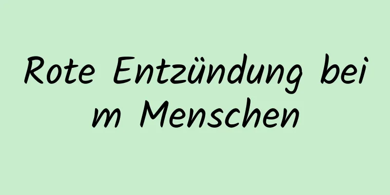 Rote Entzündung beim Menschen