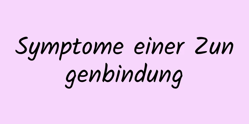 Symptome einer Zungenbindung