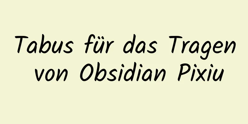 Tabus für das Tragen von Obsidian Pixiu