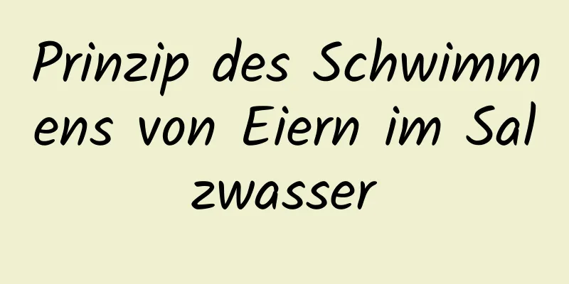 Prinzip des Schwimmens von Eiern im Salzwasser