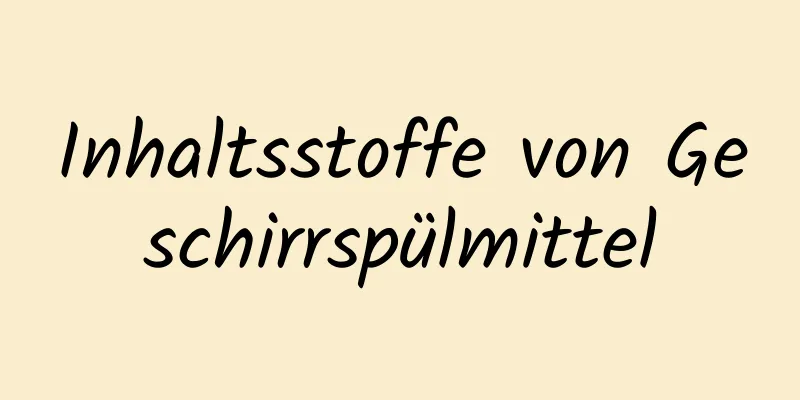 Inhaltsstoffe von Geschirrspülmittel