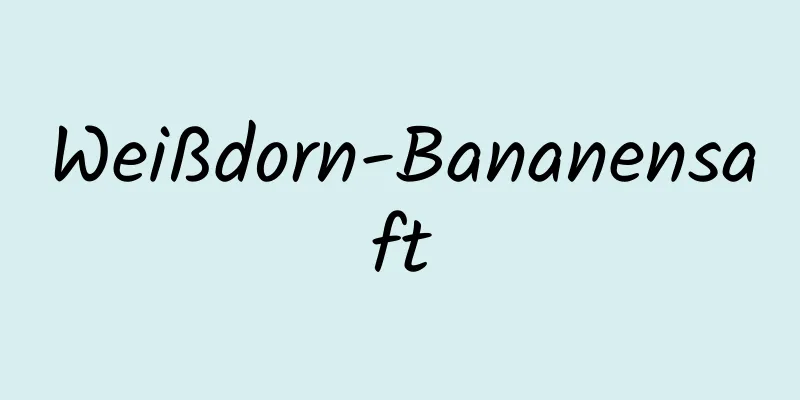 Weißdorn-Bananensaft