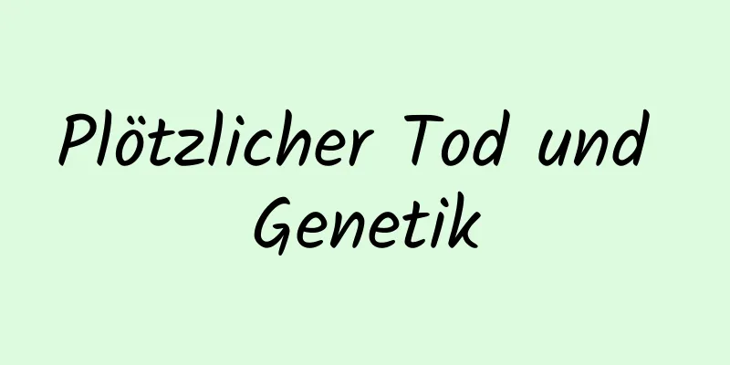 Plötzlicher Tod und Genetik