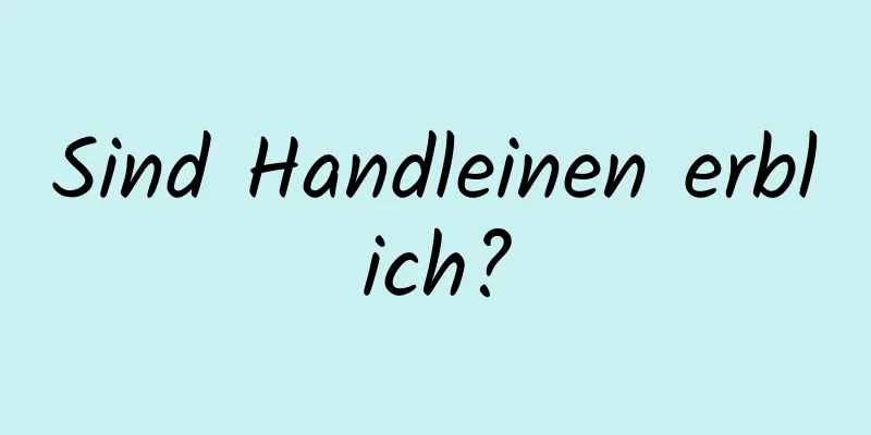 Sind Handleinen erblich?