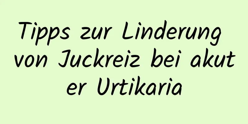 Tipps zur Linderung von Juckreiz bei akuter Urtikaria
