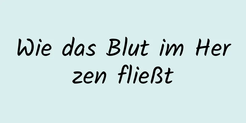 Wie das Blut im Herzen fließt