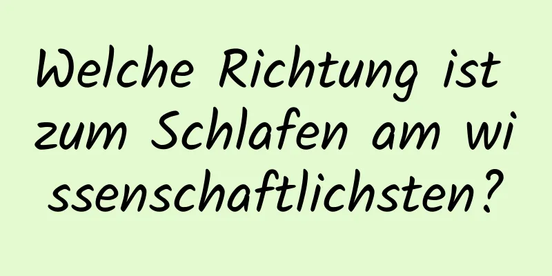 Welche Richtung ist zum Schlafen am wissenschaftlichsten?
