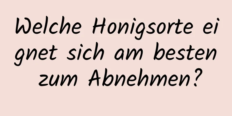 Welche Honigsorte eignet sich am besten zum Abnehmen?