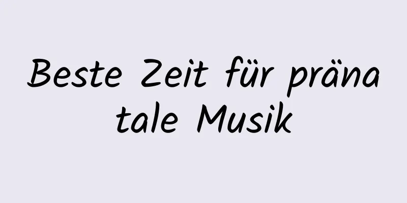 Beste Zeit für pränatale Musik