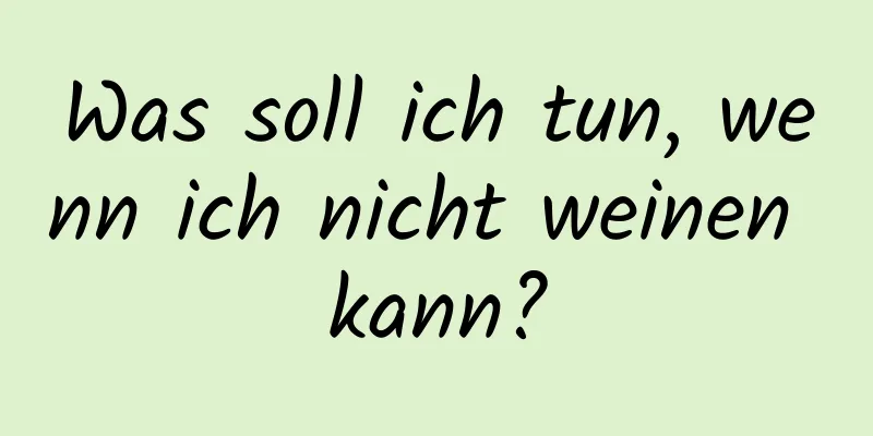 Was soll ich tun, wenn ich nicht weinen kann?