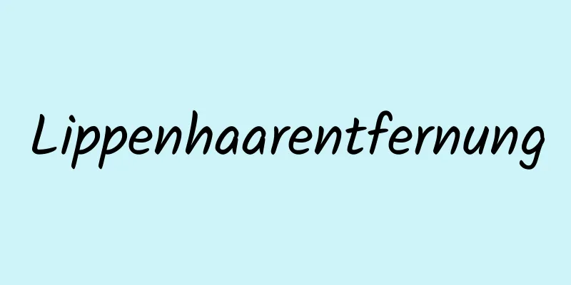 Lippenhaarentfernung