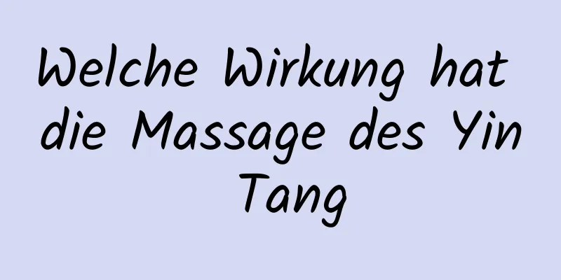 Welche Wirkung hat die Massage des Yin Tang