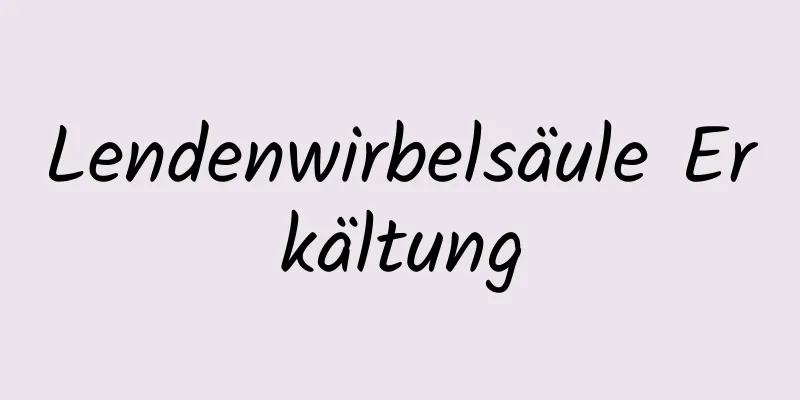 Lendenwirbelsäule Erkältung