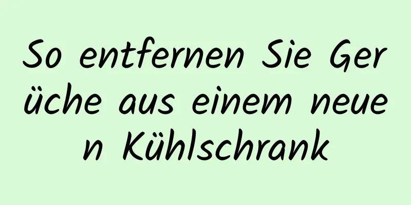 So entfernen Sie Gerüche aus einem neuen Kühlschrank