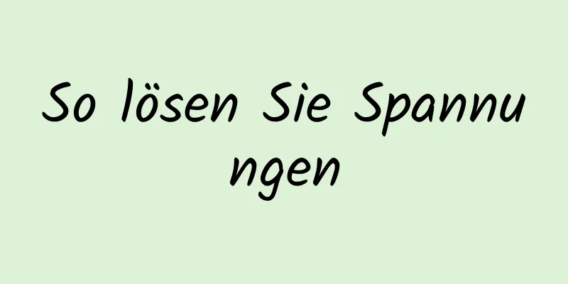So lösen Sie Spannungen