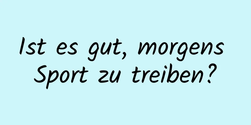 Ist es gut, morgens Sport zu treiben?