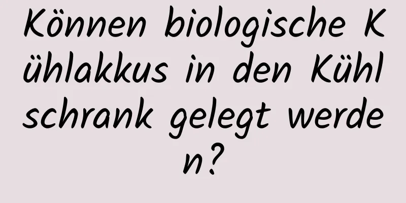Können biologische Kühlakkus in den Kühlschrank gelegt werden?