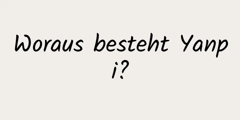 Woraus besteht Yanpi?