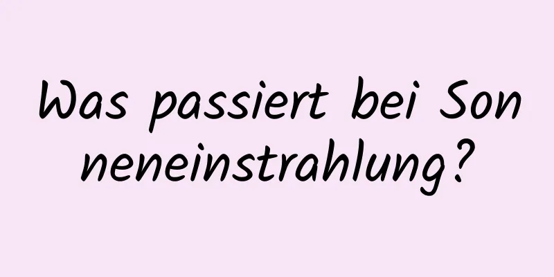 Was passiert bei Sonneneinstrahlung?