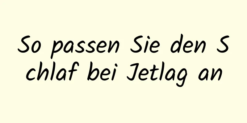 So passen Sie den Schlaf bei Jetlag an