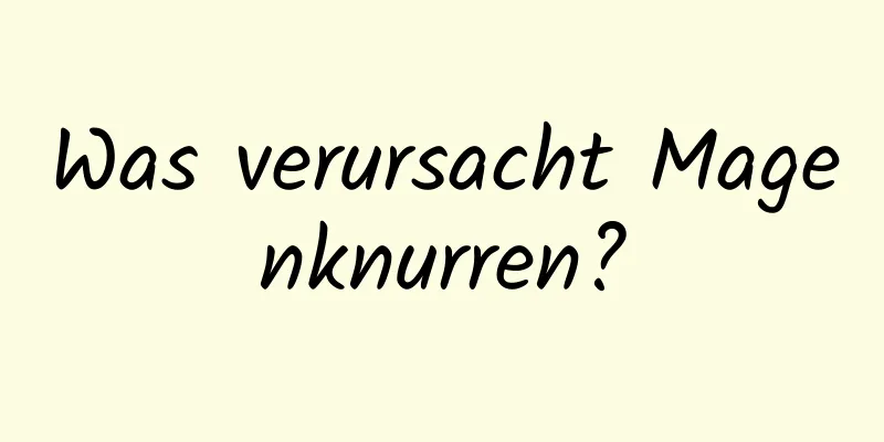 Was verursacht Magenknurren?