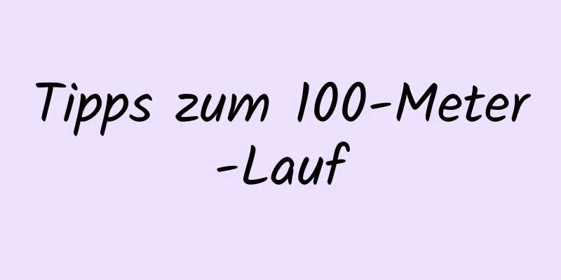 Tipps zum 100-Meter-Lauf