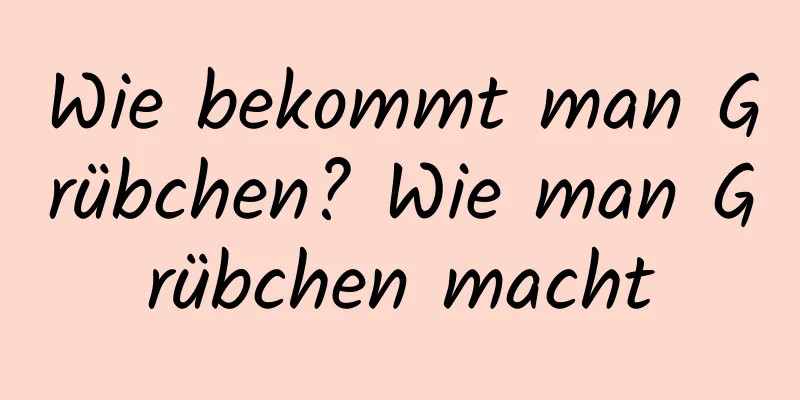 Wie bekommt man Grübchen? Wie man Grübchen macht