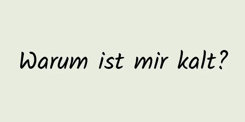 Warum ist mir kalt?