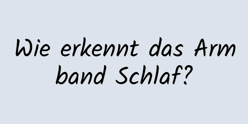 Wie erkennt das Armband Schlaf?