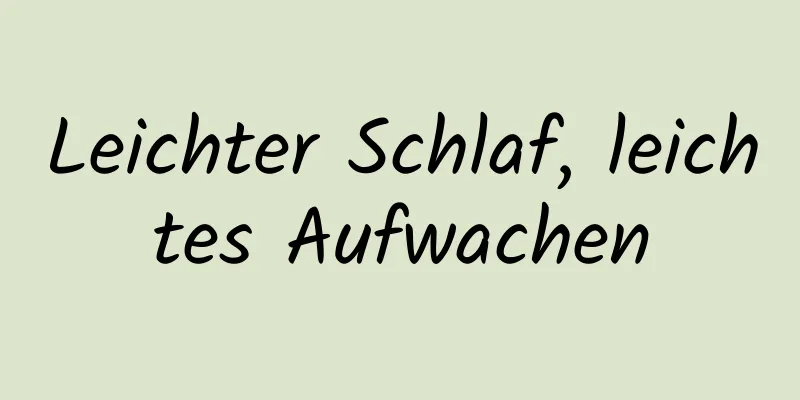 Leichter Schlaf, leichtes Aufwachen